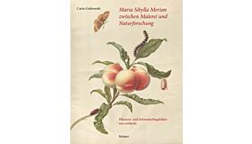 Maria Sibylla Merian zwischen Malerei und Naturforschung