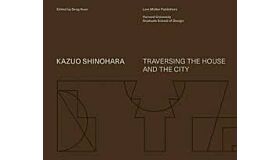 Kazuo Shinohara - Traversing the House and the City