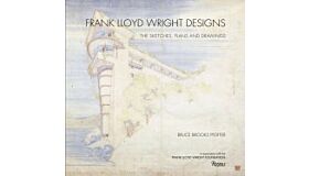 Frank Lloyd Wright Designs - The Sketches, Plans and Drawings