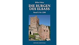 Die Burgen des Elsass Band 1 - Die Anfänge des Burgenbaues im Elsass (bis 1200)