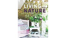Art of Living with Nature: 50 beautiful projects to bring the outside in