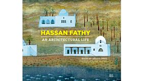 Hassan Fathy - An Architectural Life