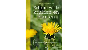 Eetbare wilde kruiden en planten - Praktische raadgever