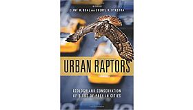 Urban Raptors: Ecology and Conservation of Birds of Prey in Cities