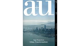 A+U 571 18:04 San Francisco Urban Transformations