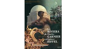 Charles Garnier And Gustave Eiffel On The French And Italian Rivieras - The Dream Of Reason