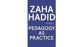 Zaha Hadid - Pedagogy as Practice