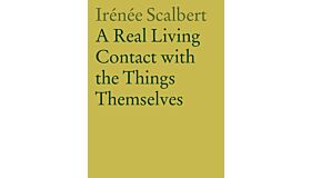 A Real Living Contact with the Things Themselves - Essays on Architecture