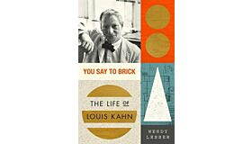 You Say to Brick: The Life of Louis Kahn (PBK)