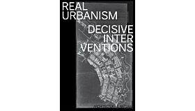 Real Urbanism : Decisive Interventions