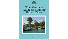 The Monocle Guide to Building Better Cities