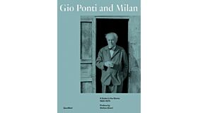 Gio Ponti and Milan - A Guide to the Works 1920-1970