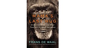 Mama's Last Hug - Animal Emotions and What They Tell Us about Ourselves

Animal and Human Emotions