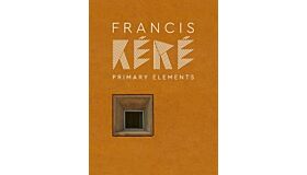 Francis Kéré - Primary Elements