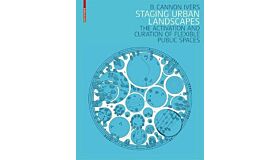 Staging Urban Landscapes : The Activation and Curation of Flexible Public Spaces