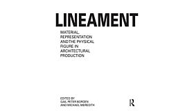 Lineament - Material, Representation and the Physical Figure in Architectural Production
