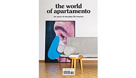 The World of Apartamento - Ten years of everyday life interiors
