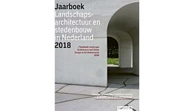 Yearbook / Jaarboek Landschapsarchitectuur en Stedenbouw in Nederland 2018