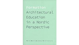 Formation : Architectural Education in a Nordic Perspective