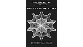 The Shape of Life - One Mathematician's Search for the Universe's Hidden Geometry