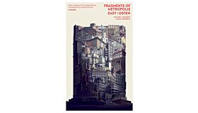 Fragments of Metropolis - East / Osten (Poland Slovakia Czech Republic)