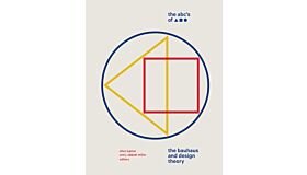 The ABC's of Triangle, Square, Circle : The Bauhaus and Design Theory