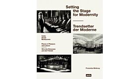Setting the Stage for Modernity / Trendsetter der Moderne