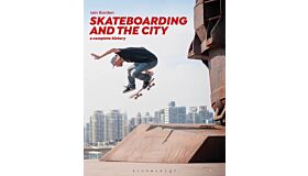 Skateboarding and the City - A Complete History