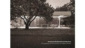 American Residential Architecture : Photographs of the Evolution of Indiana Houses