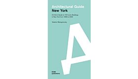 Architectural Guide New York : A Critic's Guide to 100 Iconic Buildings in New York