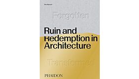 Ruin and Redemption in Architecture