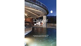 Lautner A-Z: An Exploration of the Complete Built Work