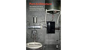 Part-Architecture - The Maison de Verre, Duchamp, Domesticity and Desire in 1930s Paris (PBK)
