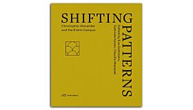Shifting Patterns - Christopher Alexander and the Eishin Campus