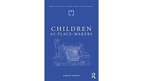 Children as Place Makers - the innate architect in all of us