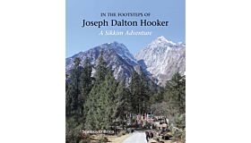 In the Footsteps of Joseph Dalton Hooker - A Sikkim Adventure