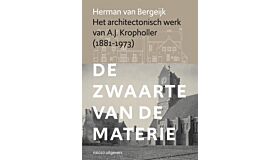 De zwaarte van de materie - Het architectonisch werk van A.J. Kropholler (1881-1973)