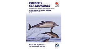 Europe's Sea Mammals - A Field Guide to the Whales, Dolphins, Porpoises ansd Seals