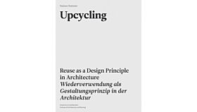 Upcycling - Reuse and Repurposing as A Design Principle In Architecture