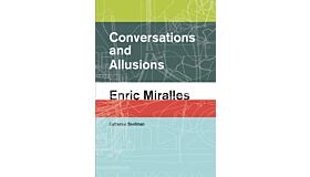 Enric Miralles - Conversations and Allusions