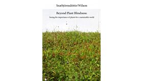 Beyond Plant Blindness - Seeing The Importance Of Plants For A Sustainable World