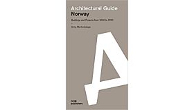 Architectural Guide Norway - Buildings and Projects from 2000 to 2020