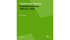 Traditionelle Theorie - Architekturtheorie 1863 bis 1938