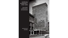 Gordon Bunshaft and SOM : Building Corporate Modernism