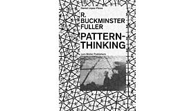 R. Buckminster Fuller : Pattern-Thinking