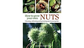 How to Grow Your Own Nuts - Choosing, Cultivating and Harvesting Nuts in Your Garden (paperback)