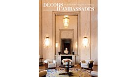 Décors d'ambassades : Art et diplomatie française au XXe siècle
