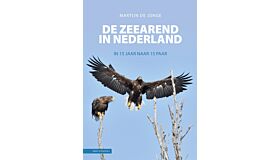 De Zeearend in Nederland - In 15 jaar naar 15 paar