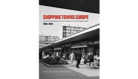Shopping Towns Europe - Commercial Collectivity and the Architecture of the Shopping Centre (Paperback)