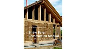 Straw Bale Construction Manual - Design and Technology of a Sustainable Architecture